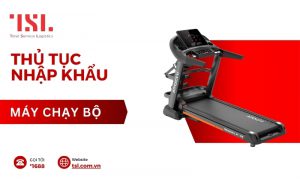 thủ tục nhập khẩu máy chạy bộ