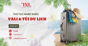 Thủ tục nhập khẩu vali và túi du lịch