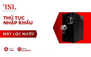 Thủ tục nhập khẩu máy lọc nước gia đình