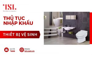 thủ tục nhập khẩu thiết bị vệ sinh