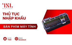 thủ tục nhập khẩu bàn phím máy tính