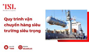 Quy trình vận chuyển hàng siêu trường siêu trọng