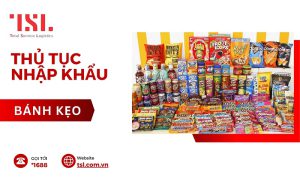 Thủ tục nhập khẩu bánh kẹo mới nhất 2024