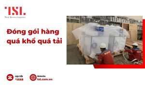 Đóng gói cho hàng quá khổ quá tải
