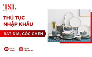 Thủ tục nhập khẩu bát đĩa