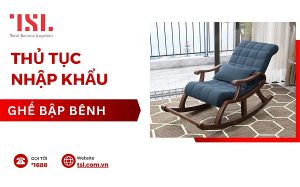 Thủ tục nhập khẩu ghế bập bênh đơn giản nhất