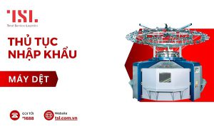 Thủ tục nhập khẩu máy dệt đúng quy định 2024