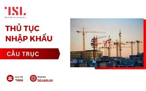 Thủ tục nhập khẩu cầu trục