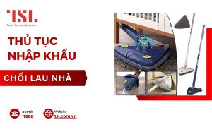 Làm thủ tục nhập khẩu chổi lau nhà nhanh chóng