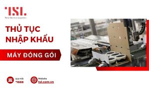 thủ tục nhập khẩu máy đóng gói