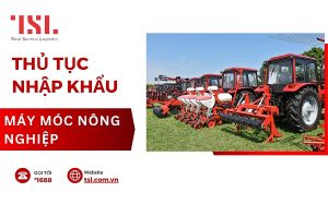 thủ tục nhập khẩu máy móc nông nghiệp