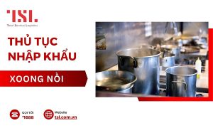 Thủ tục nhập khẩu xoong nồi