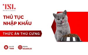 Thủ tục nhập khẩu thức ăn cho thú cưng