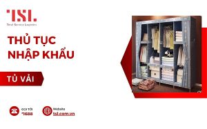 thủ tục nhập khẩu tủ vải