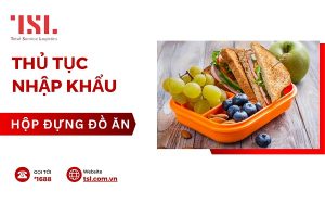 Thủ tục nhập khẩu hộp đựng đồ ăn