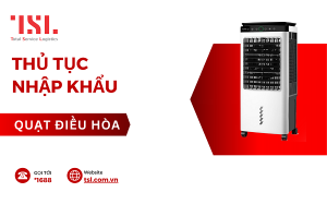 thủ tục nhập khẩu quạt điều hòa
