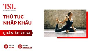 Thủ tục nhập khẩu quần áo tập Yoga