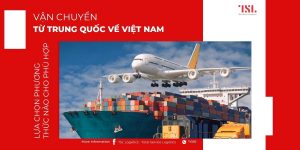 Vận chuyển từ Trung Quốc về Việt Nam chọn phương thức nào