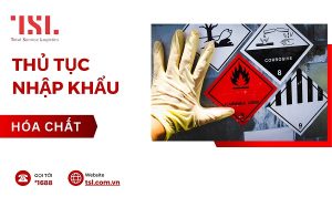Hướng dẫn làm thủ tục nhập khẩu hóa chất